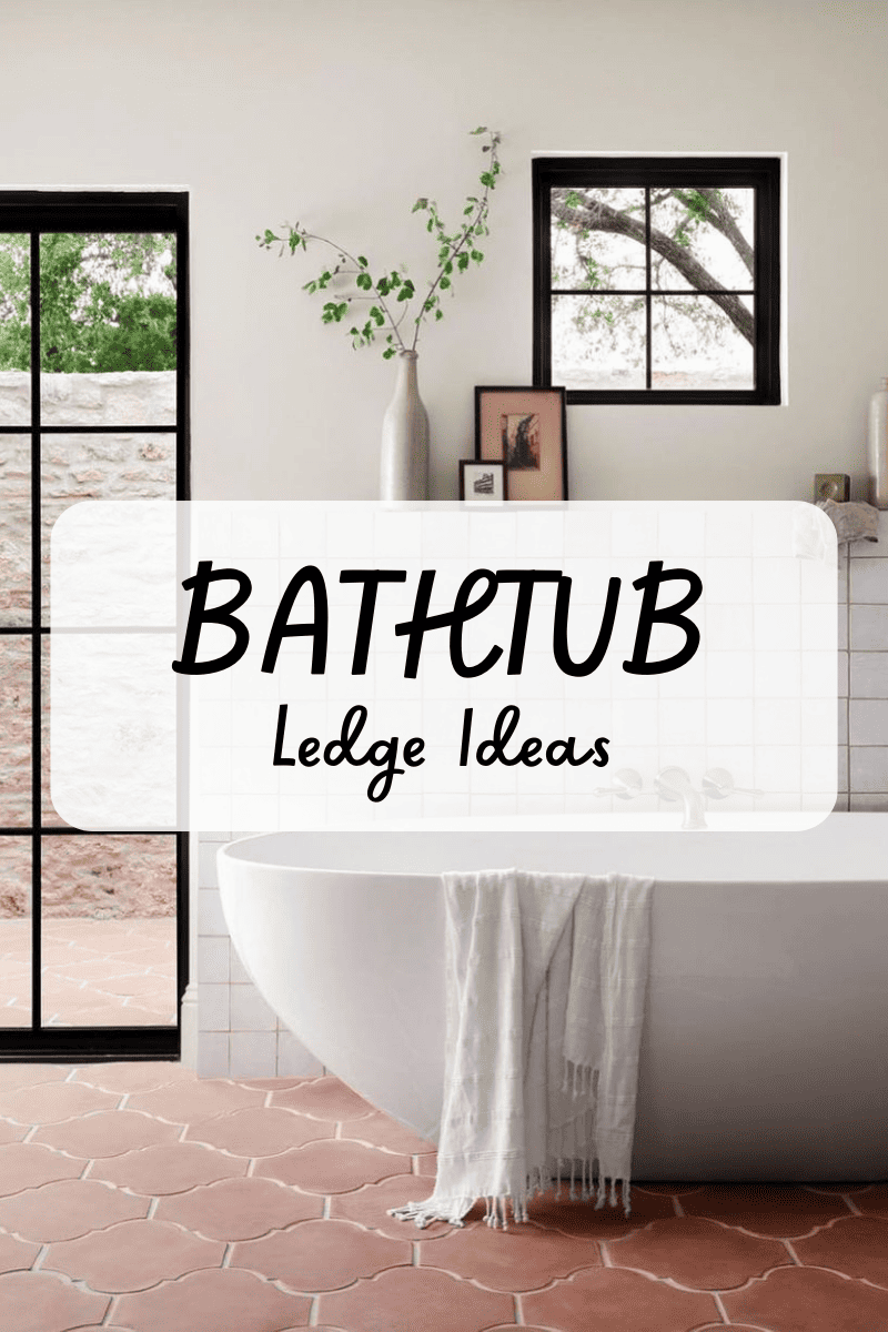 17 Bathtub Ledge Ideas for a More Functional Bathroom